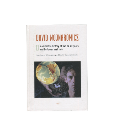 A definitive history of five or six years on the lower east side — David Wojnarowicz